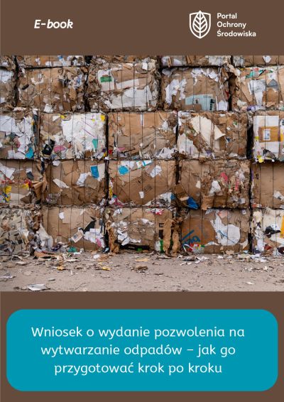 Wniosek o wydanie pozwolenia na wytwarzanie odpadów: jak go przygotować krok po kroku - ebook