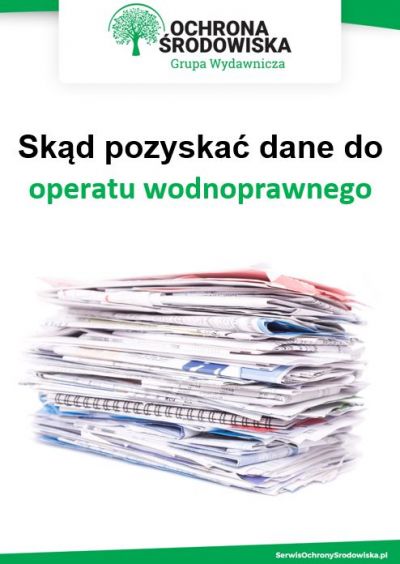 Skąd pozyskać dane do operatu wodnoprawnego