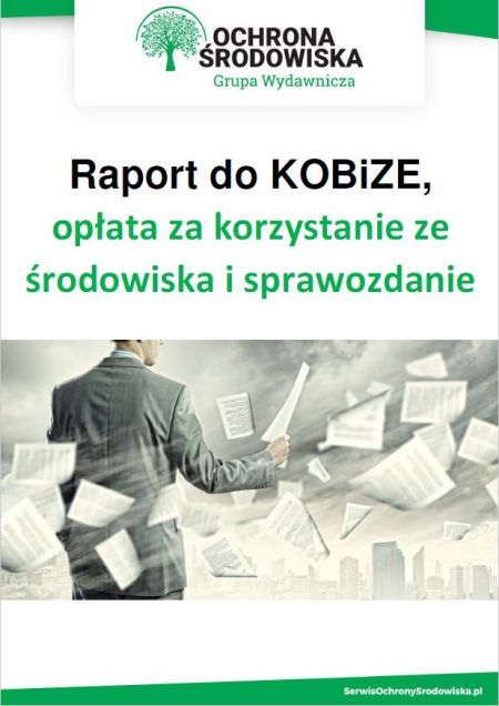 Raport do KOBiZE, opłata za korzystanie ze środowiska i sprawozdanie odpadowe